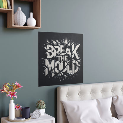 Break The Mould | Indoor and Outdoor Silk Poster