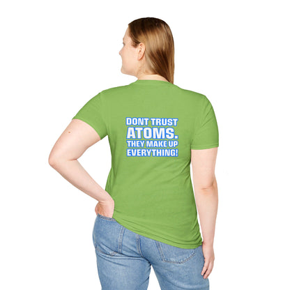 Don't Trust Atoms | Unisex Soft T-shirt