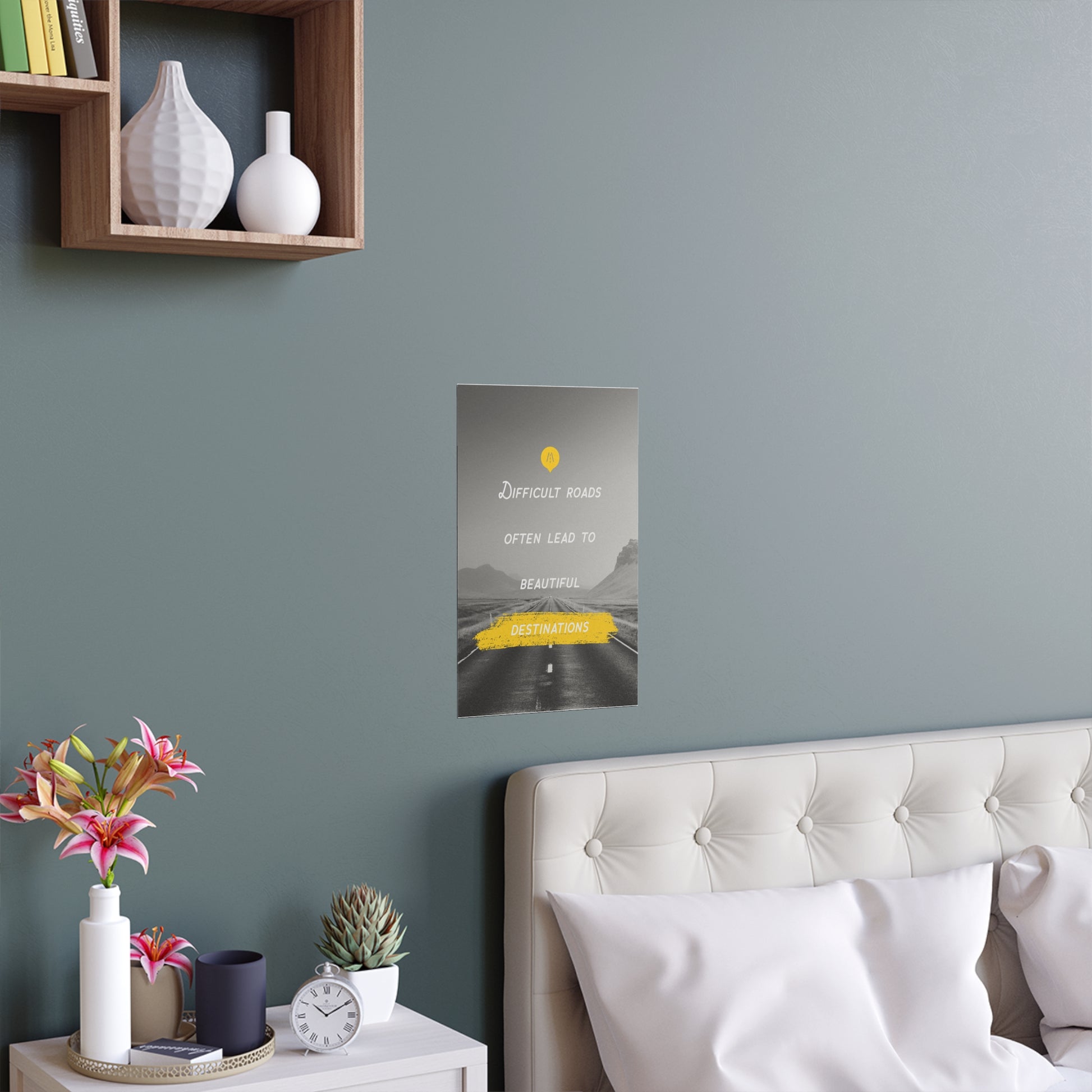 Difficult Roads Often Lead To Beautiful Destinations | Indoor and Outdoor Silk Poster