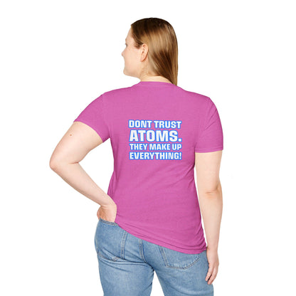 Don't Trust Atoms | Unisex Soft T-shirt