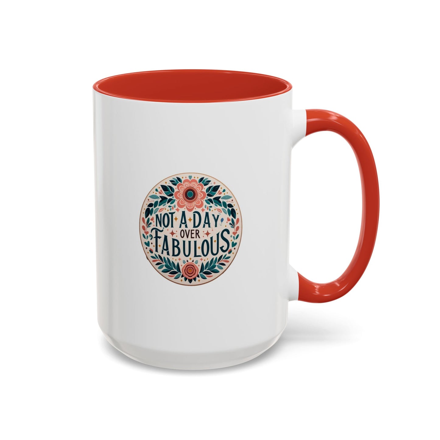 Not a Day Over Fabulous | Accent Coffee Mug (11, 15oz)