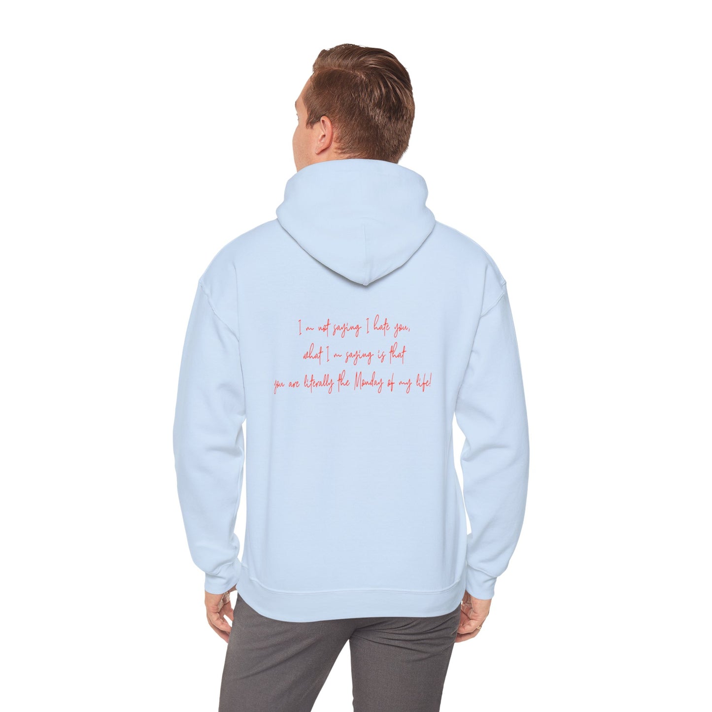 Tu es littéralement le lundi de ma vie | Sweat-shirt à capuche unisexe Heavy Blend™