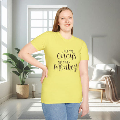 Not my Circus not my Monkeys | Unisex Soft T-shirt