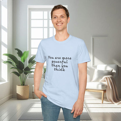 Vous êtes plus puissant que vous ne le pensez | T-shirt doux unisexe