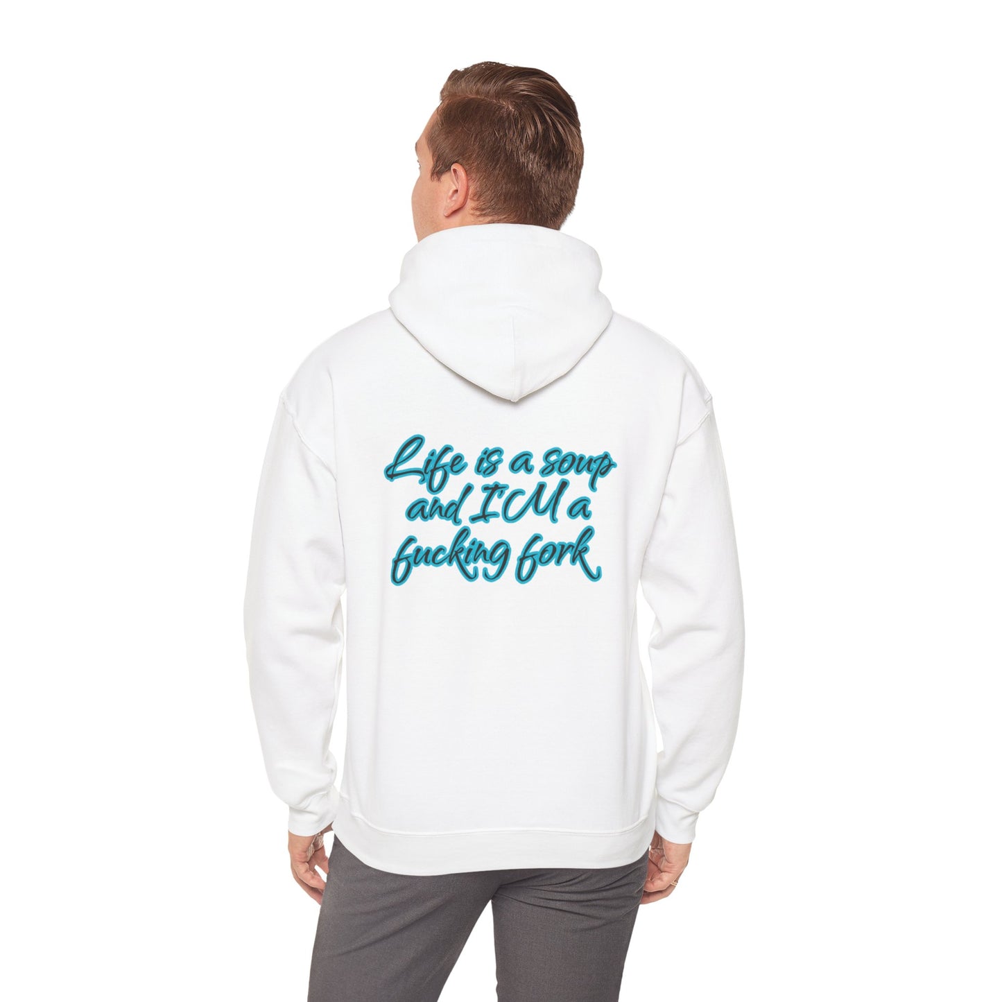 Life is a soup and I'M a fucking fork | Sarcastic Quote | Unisex Heavy Blend™ Hooded Sweatshirt