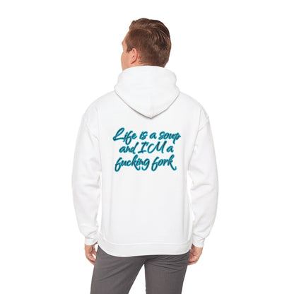 Life is a soup and I'M a fucking fork | Sarcastic Quote | Unisex Heavy Blend™ Hooded Sweatshirt