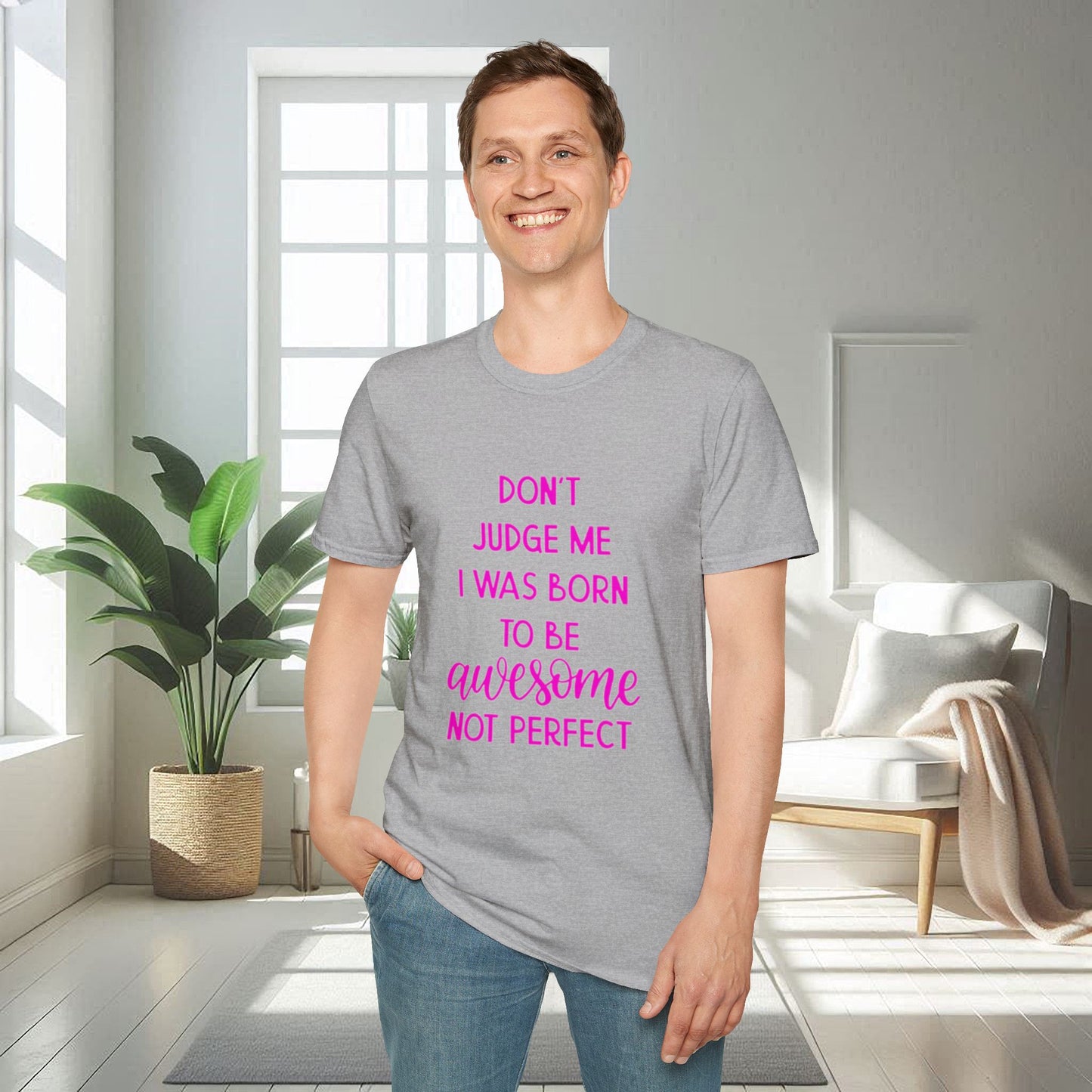 Ne me jugez pas, je suis né pour être génial | T-shirt doux unisexe