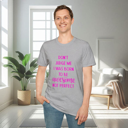 Ne me jugez pas, je suis né pour être génial | T-shirt doux unisexe