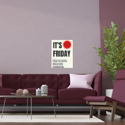 It's Friday | Indoor and Outdoor Silk Poster