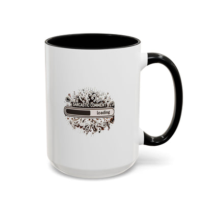 Sarcastic Comment Loading | Accent Coffee Mug (11, 15oz)