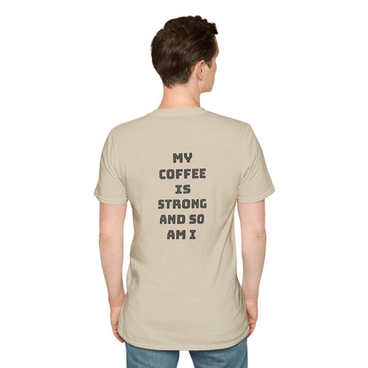 Mon café est fort et moi aussi | T-shirt doux unisexe