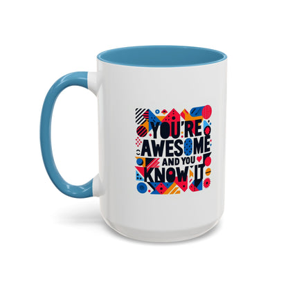 You're Awesome And You Know It | Accent Coffee Mug (11, 15oz)