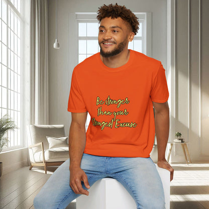 Soyez plus fort que votre excuse la plus forte | T-shirt doux unisexe