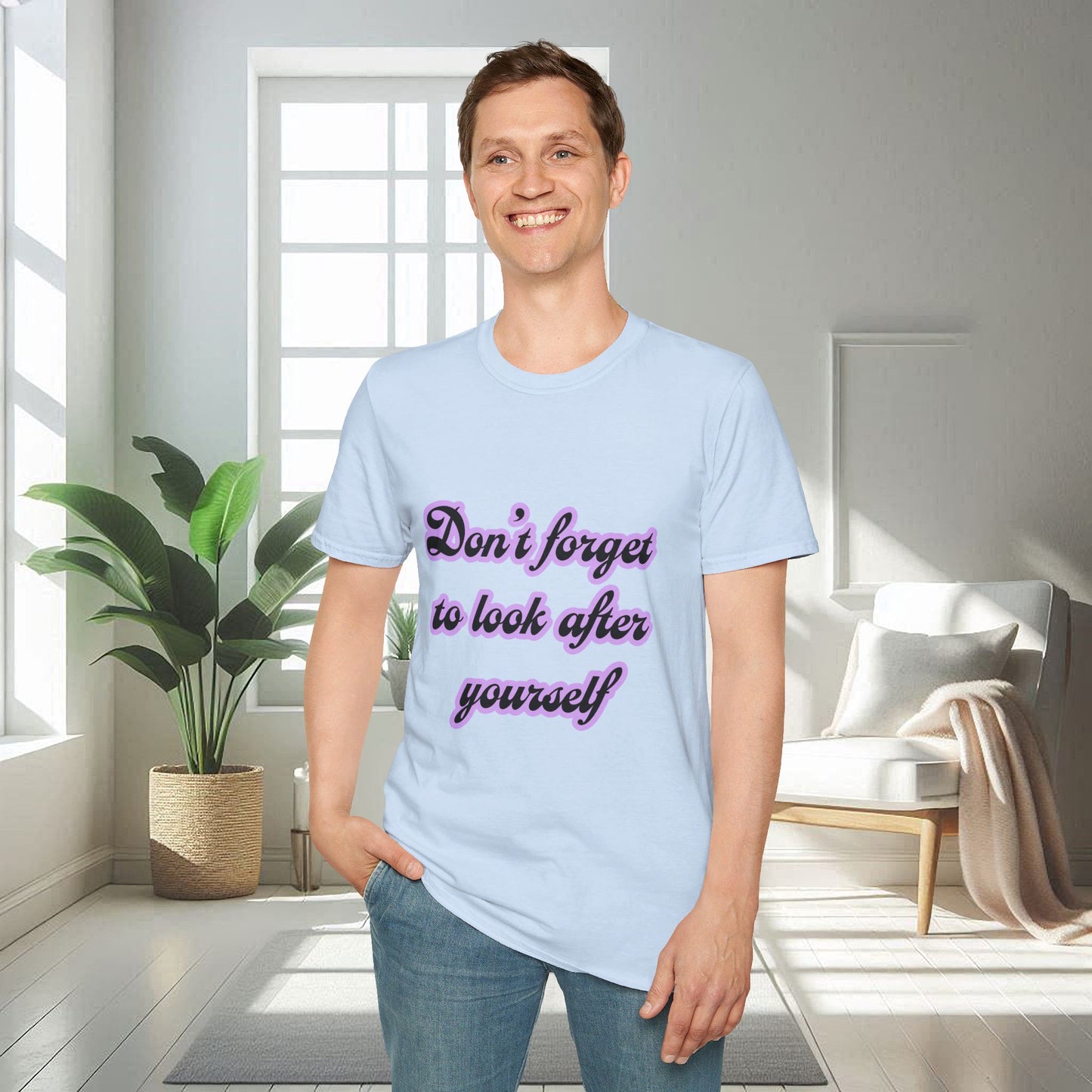 Don't Forget To Look After Yourself | Unisex Soft T-shirt