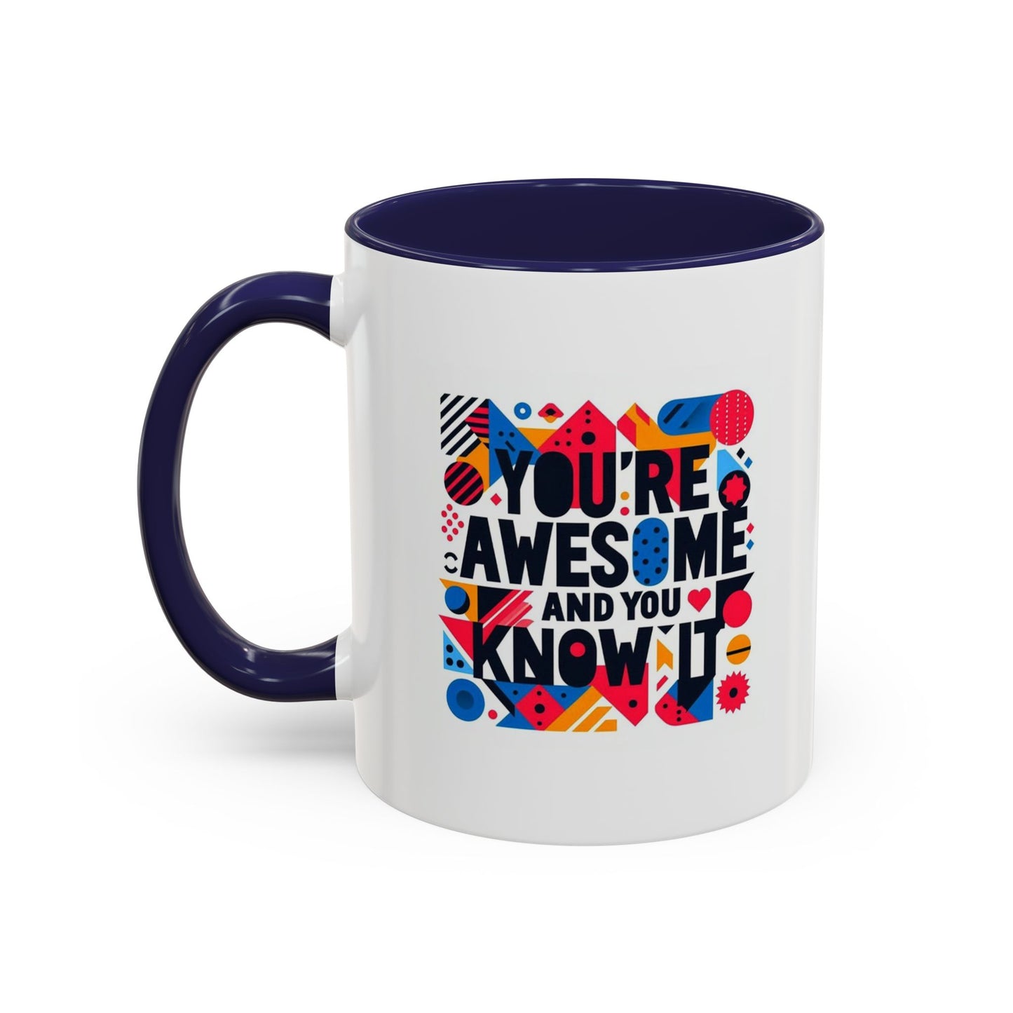 You're Awesome And You Know It | Accent Coffee Mug (11, 15oz)