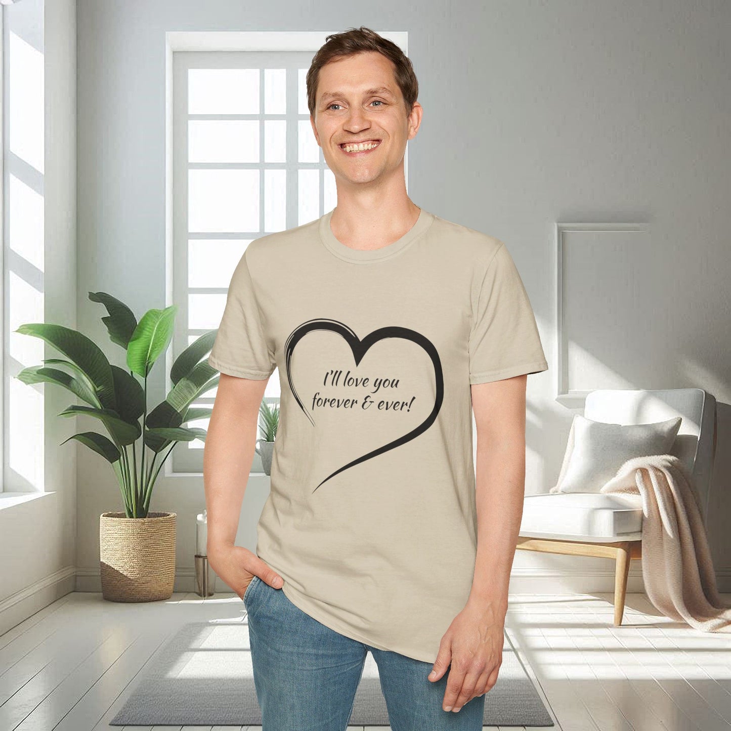 I'll Love You Forever And Ever | Unisex Soft T-shirt