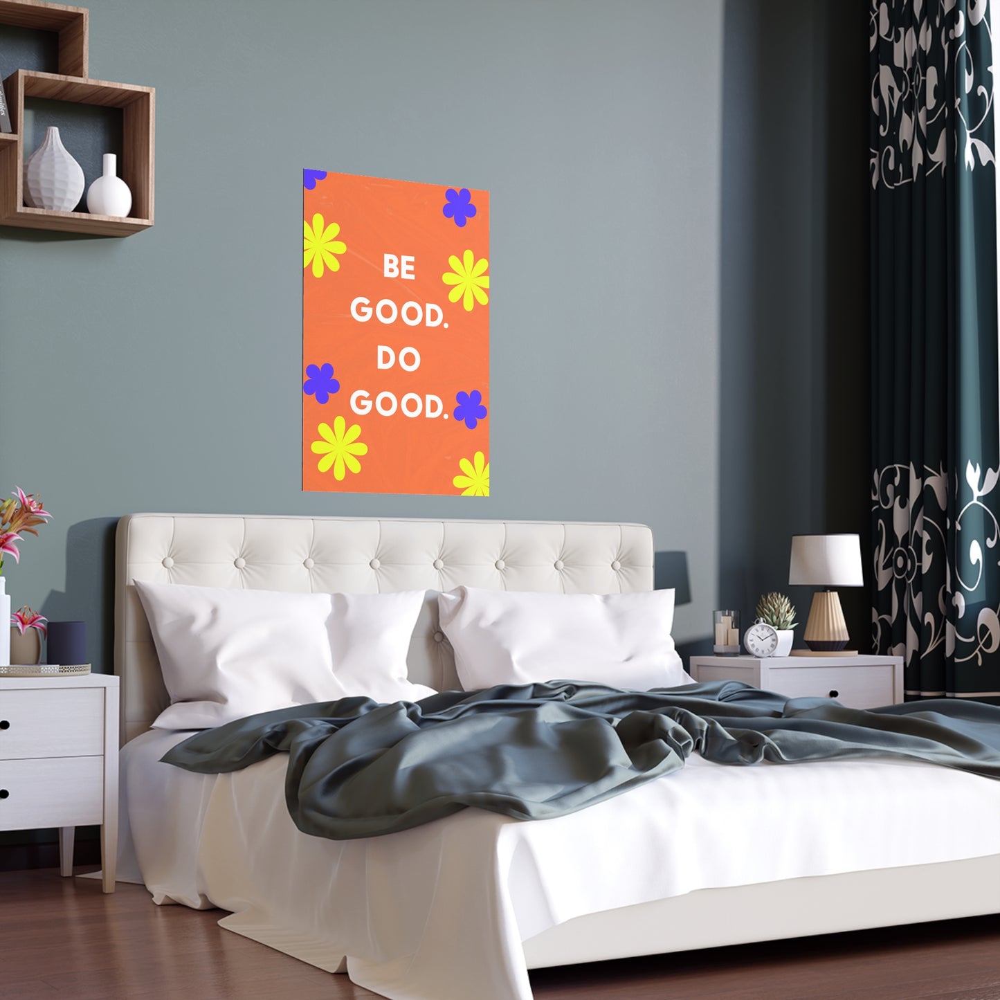 Be Good Do Good | Indoor and Outdoor Silk Poster