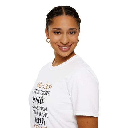 Life is short smile while she you still have teeth | Unisex Soft T-shirt