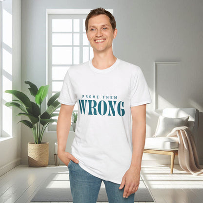 Prouvez-leur qu'ils ont tort | T-shirt doux unisexe