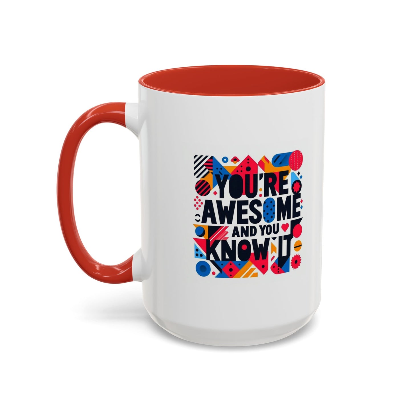 You're Awesome And You Know It | Accent Coffee Mug (11, 15oz)