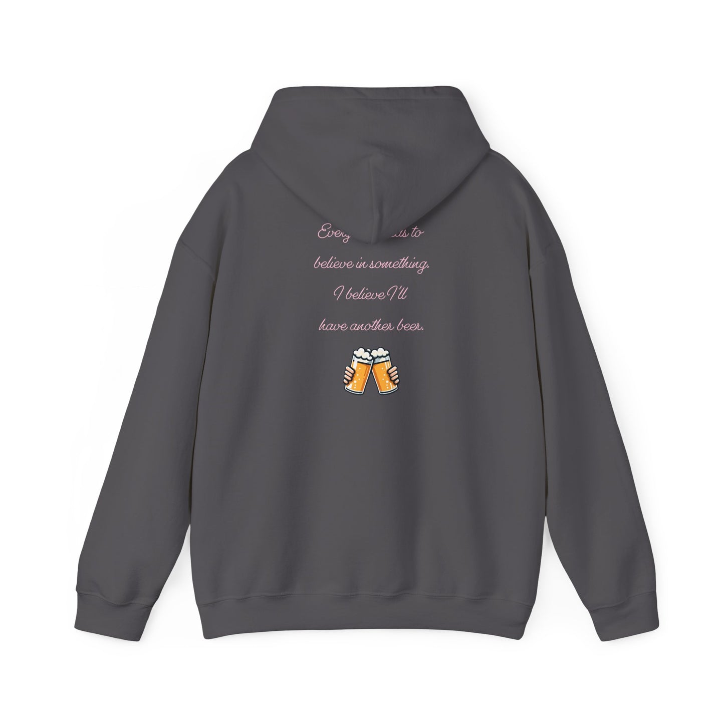 Tout le monde a besoin de croire en quelque chose | Citation amusante | Sweat à capuche unisexe Heavy Blend™