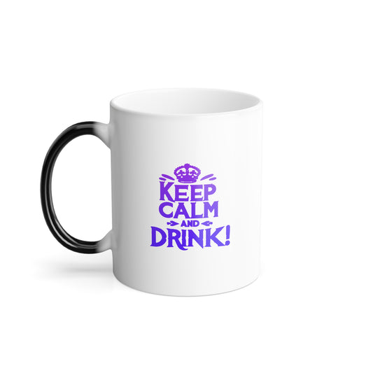 Keep Calm and Drink | Color Morphing Mug, 11oz