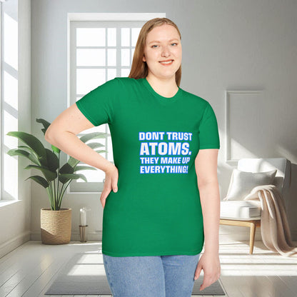 Don't Trust Atoms | Unisex Soft T-shirt