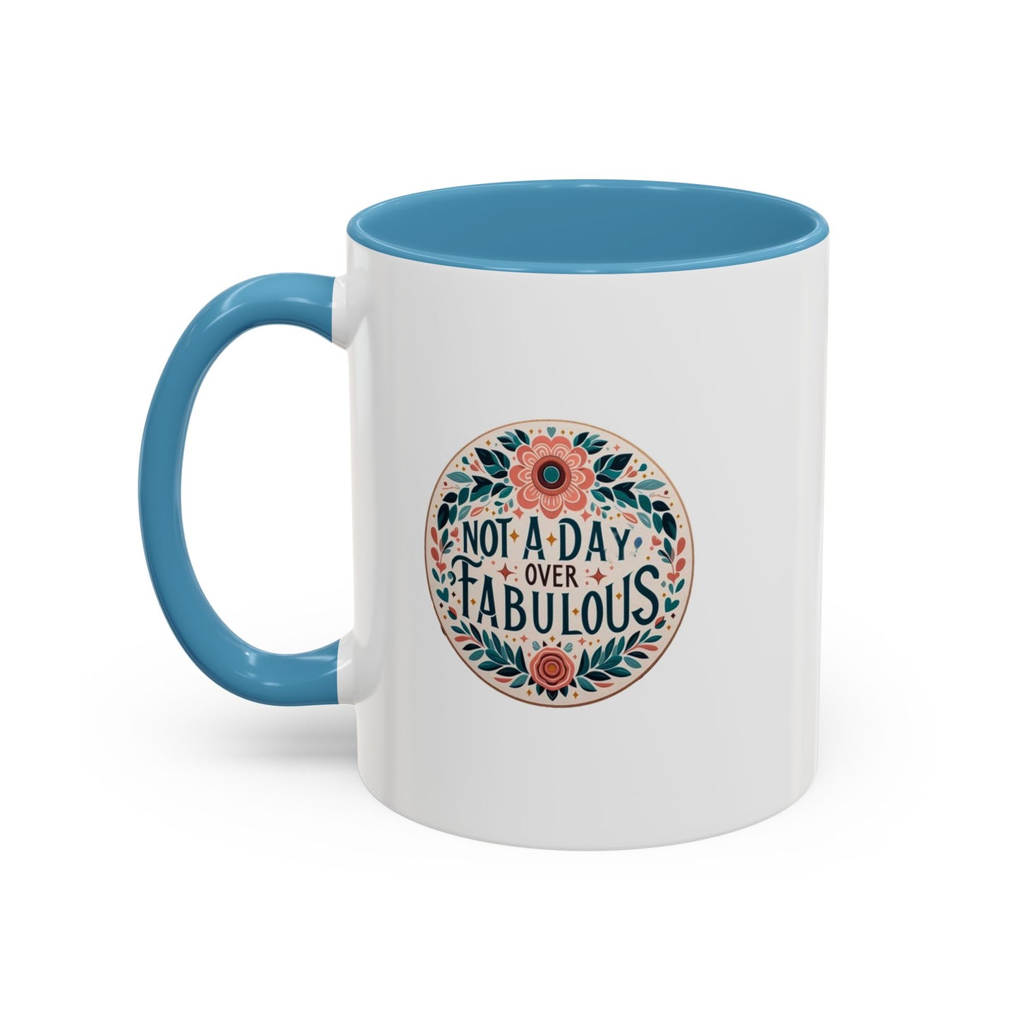 Not a Day Over Fabulous | Accent Coffee Mug (11, 15oz)