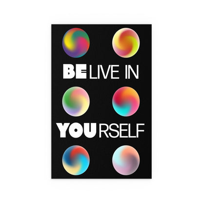 Believe In Yourself | Indoor and Outdoor Silk Poster