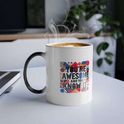 You're Awesome And You Know It | Color Morphing Mug, 11oz