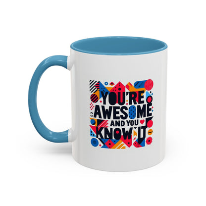 You're Awesome And You Know It | Accent Coffee Mug (11, 15oz)