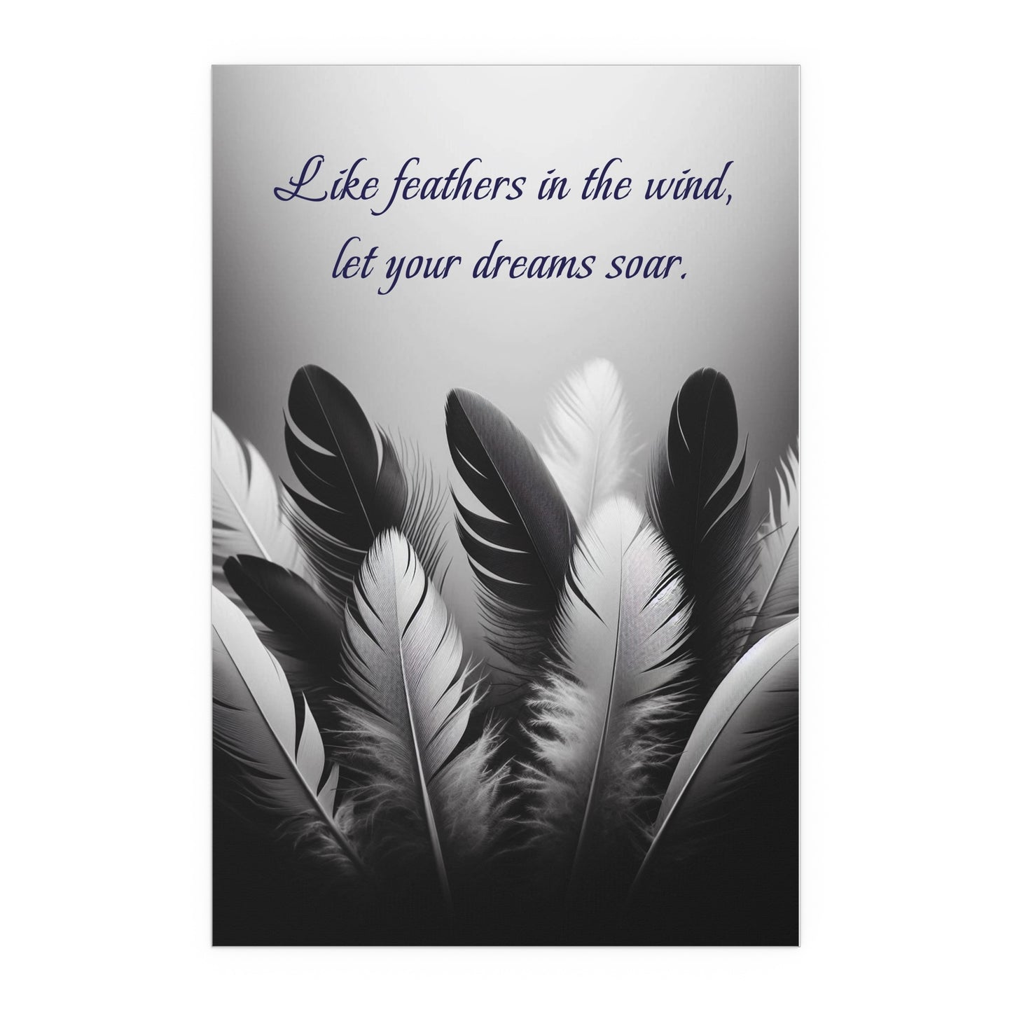 Like Feathers in the Wind, Let Your Dreams Soar | Indoor and Outdoor Silk Poster