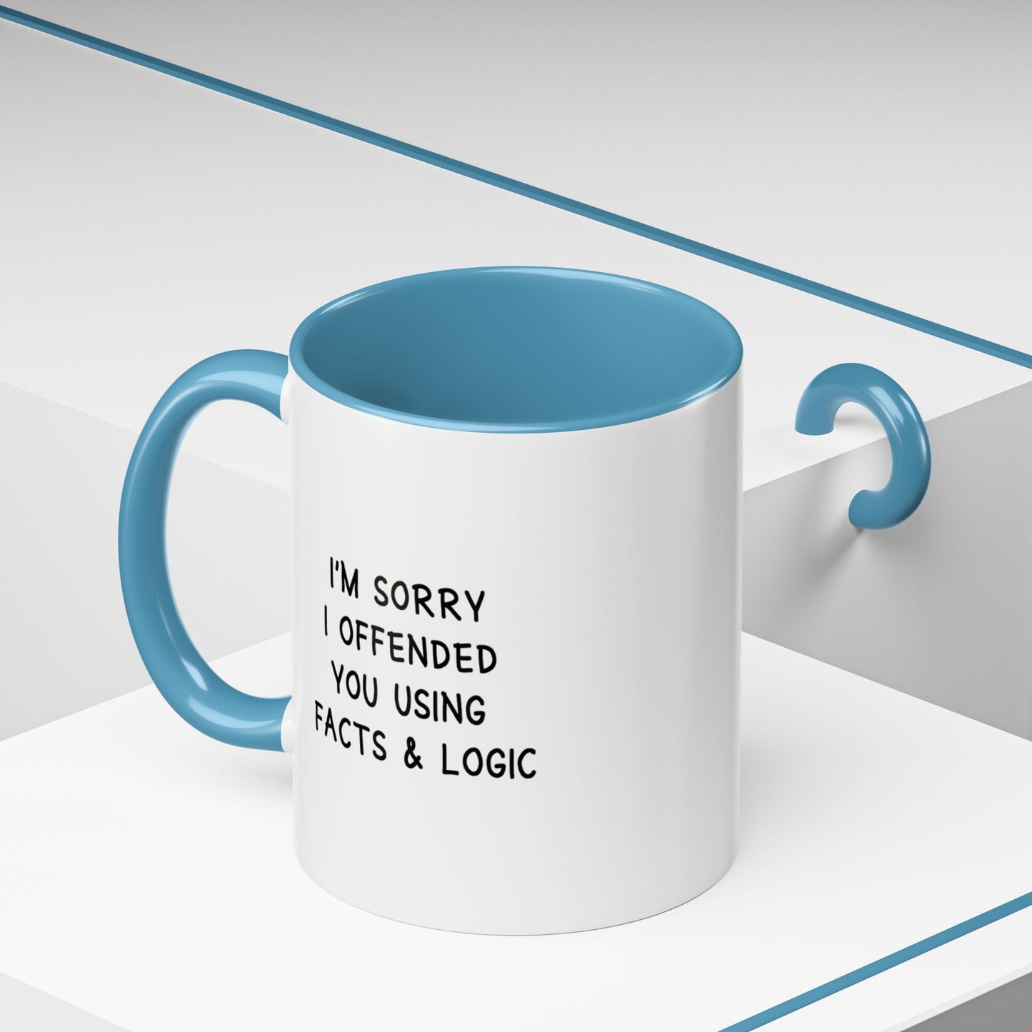 I'm Sorry I Offended You Using Facts & Logic | Accent Coffee Mug (11, 15oz)