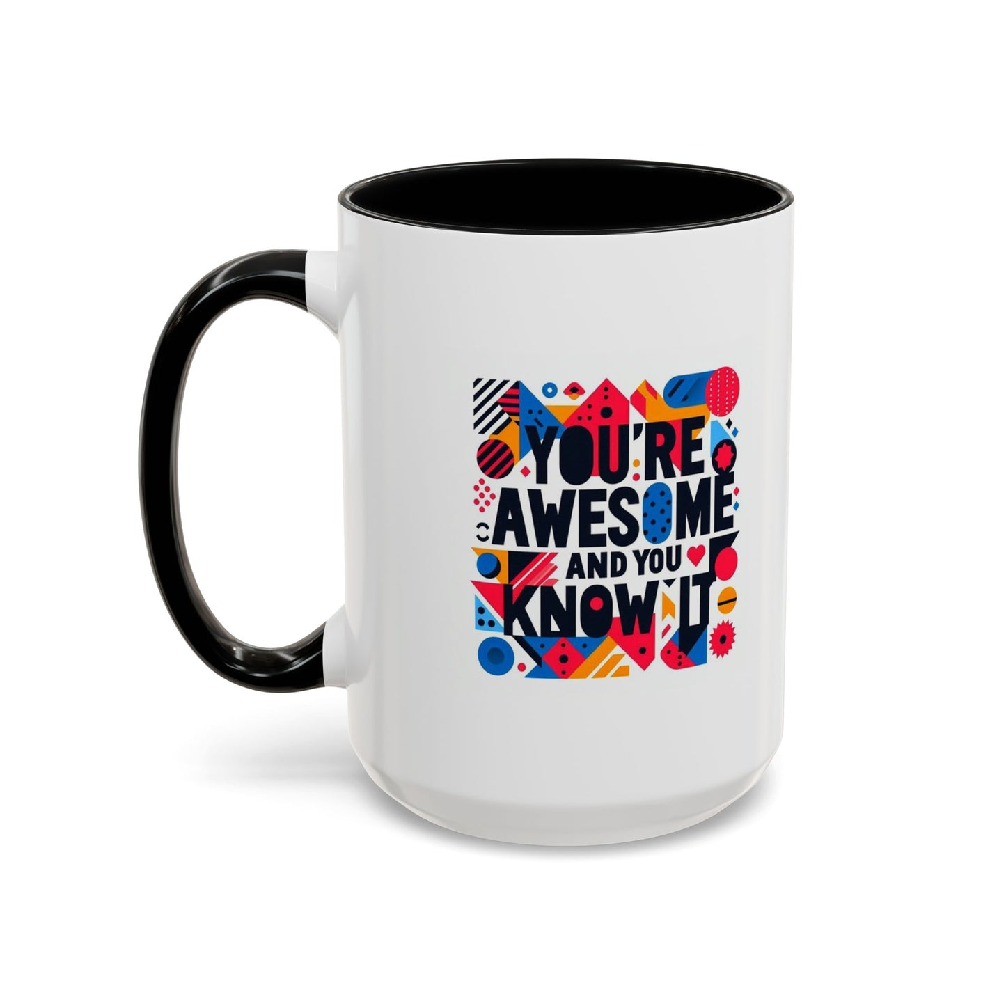 You're Awesome And You Know It | Accent Coffee Mug (11, 15oz)