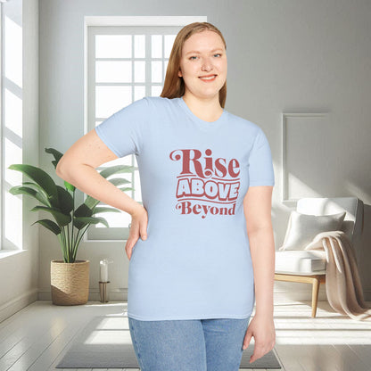 Rise Above Beyond | T-shirt doux unisexe