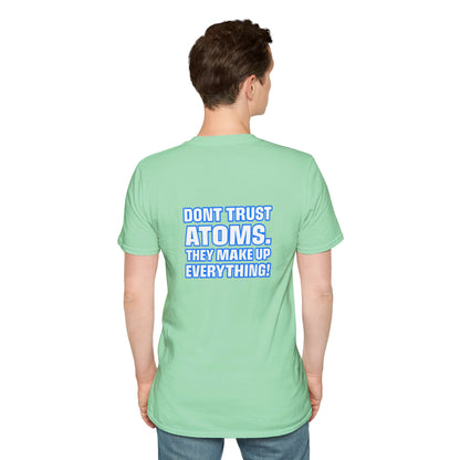 Don't Trust Atoms | Unisex Soft T-shirt