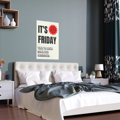 It's Friday | Indoor and Outdoor Silk Poster