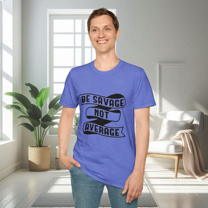 Sé salvaje, no mediocre | Camiseta unisex suave