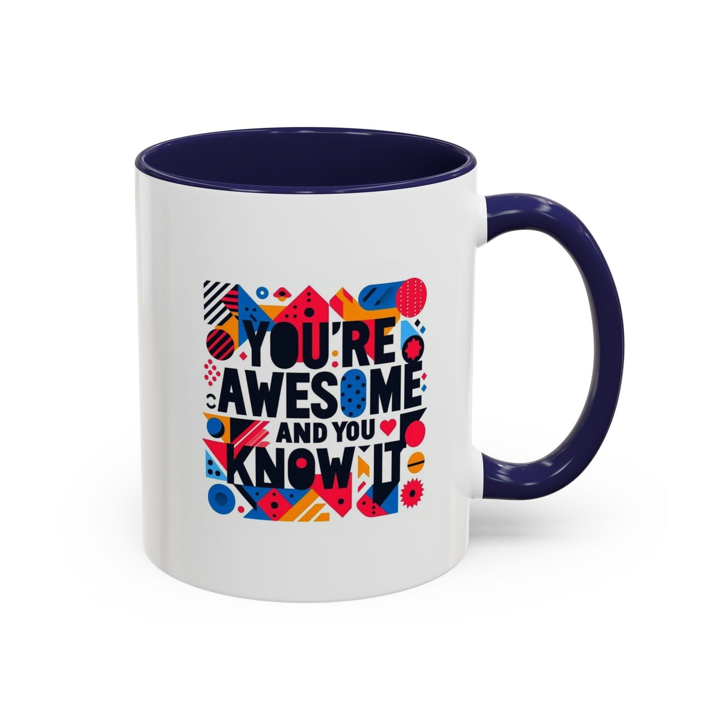 You're Awesome And You Know It | Accent Coffee Mug (11, 15oz)