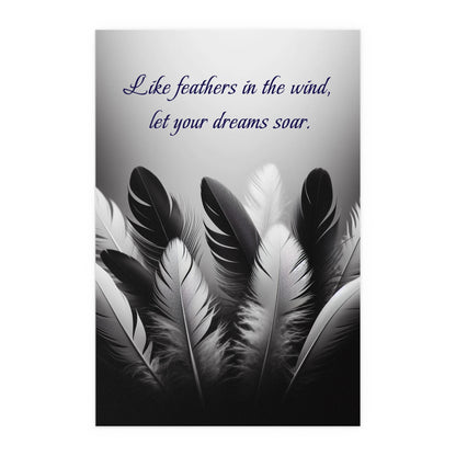 Like Feathers in the Wind, Let Your Dreams Soar | Indoor and Outdoor Silk Poster