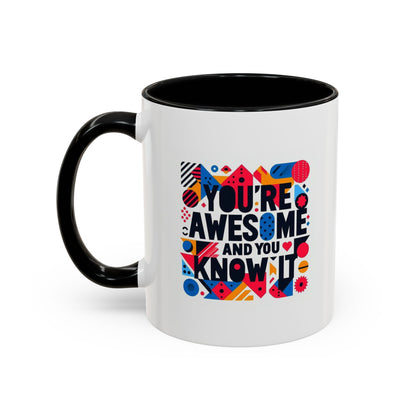 You're Awesome And You Know It | Accent Coffee Mug (11, 15oz)