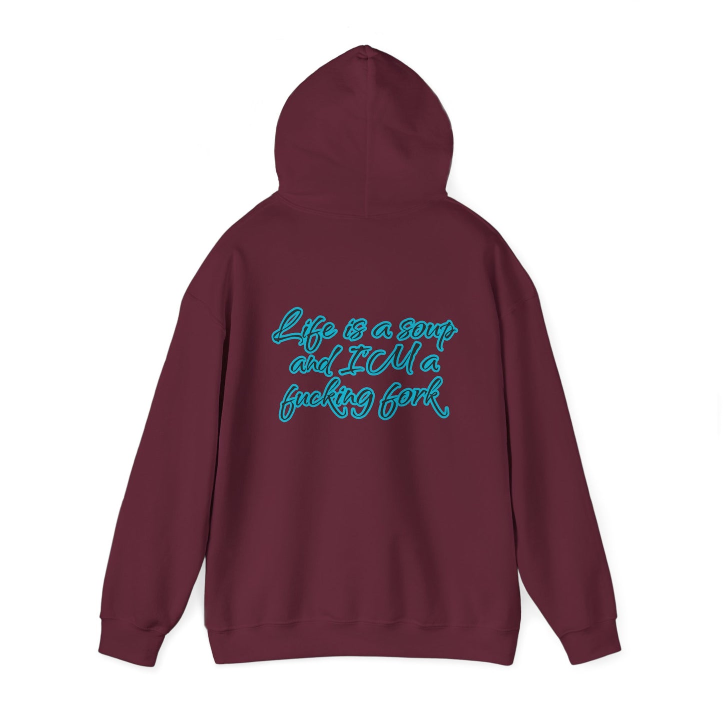 Life is a soup and I'M a fucking fork | Sarcastic Quote | Unisex Heavy Blend™ Hooded Sweatshirt