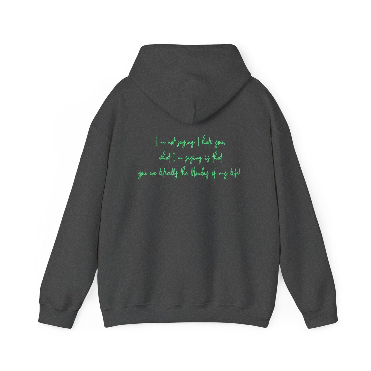 Tu es littéralement le lundi de ma vie | Sweat-shirt à capuche unisexe Heavy Blend™