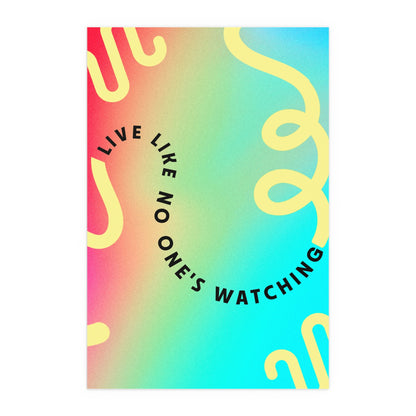 Live Like No One's Watching | Indoor and Outdoor Silk Poster