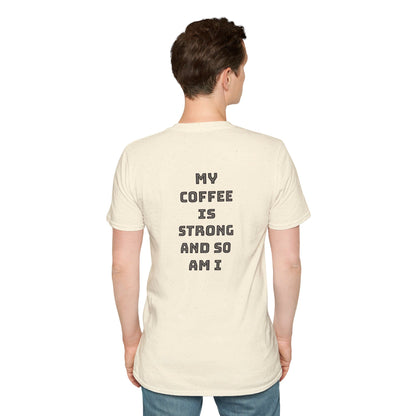 Mon café est fort et moi aussi | T-shirt doux unisexe