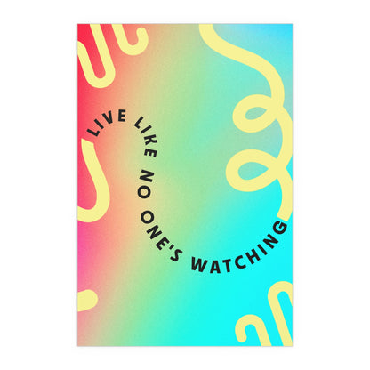 Live Like No One's Watching | Indoor and Outdoor Silk Poster