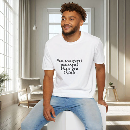 Vous êtes plus puissant que vous ne le pensez | T-shirt doux unisexe