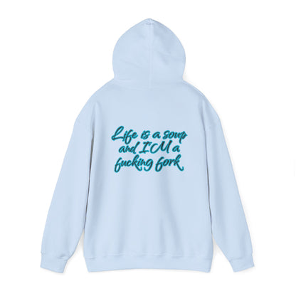 Life is a soup and I'M a fucking fork | Sarcastic Quote | Unisex Heavy Blend™ Hooded Sweatshirt