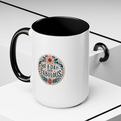 Not a Day Over Fabulous | Accent Coffee Mug (11, 15oz)