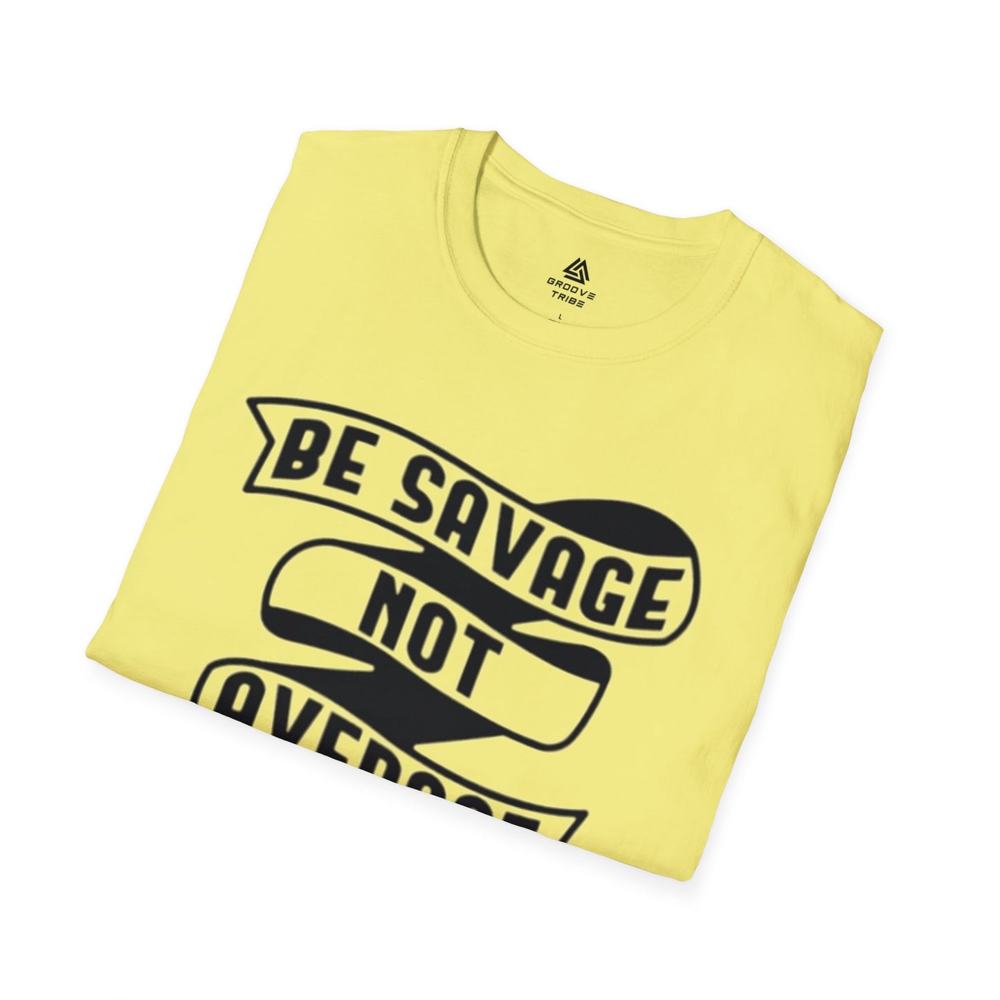 Sé salvaje, no mediocre | Camiseta unisex suave